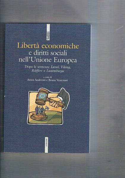 Libertà economiche e diritti socialio nell'Unione Europea dopo le sentenze …
