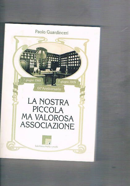 La nostra piccola ma valorosa associazione. Storia dell'associazione sindacale dei …