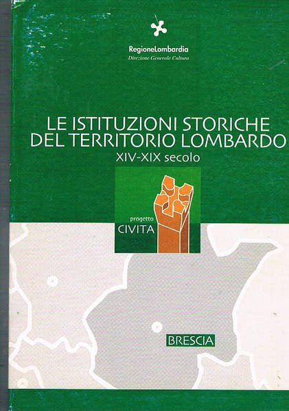 Le istituzioni storiche del territorio lombardo XIV-XIX secolo: le istituzioni …