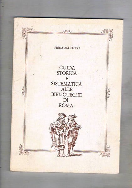 Guida storica e sistematica alle biblioteche di Roma.