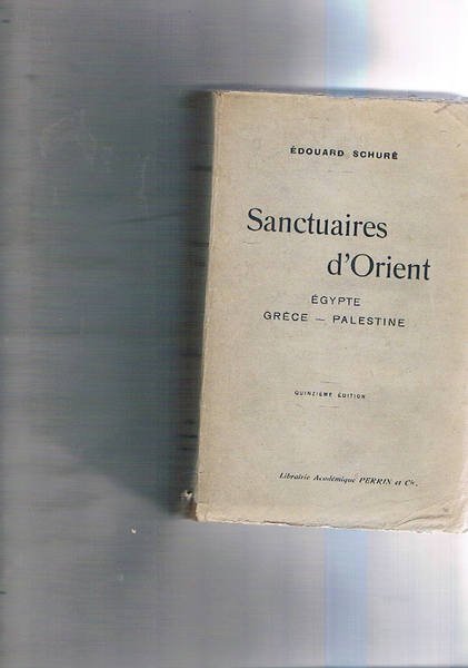 Sanctuaires d'Orient. Egypte, Grèce, Palestine.