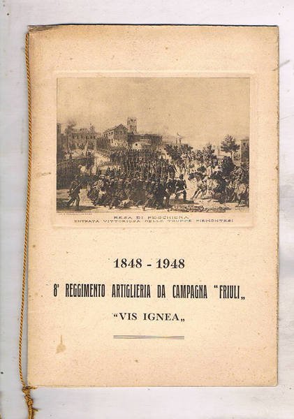 1848 - 1948. artiglieria da Campagna "Friuli" "Vis Ignea".