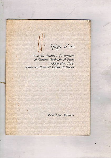Spiga d'oro. Poesie dei vincitori e dei segnalati al Concorso …