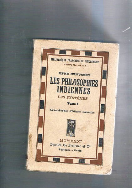 Les philosophies indiennes. Les systèmes. Tome I°. Avant-Propos d'Olivier Lacombe.