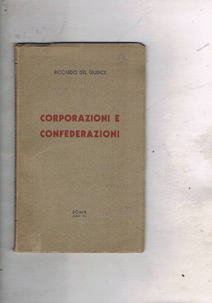 Corporazioni e confederazioni. Discorso al convegno dei dirigenti sindacali deilavoratori …