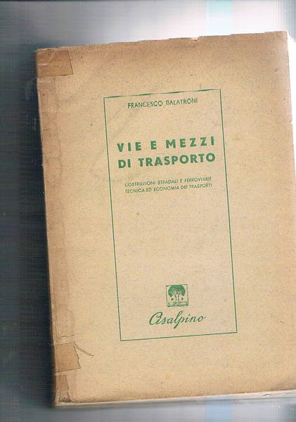 Vie e mezzi di trasporto. Costruzioni stradali e ferroviarie, tecnica …