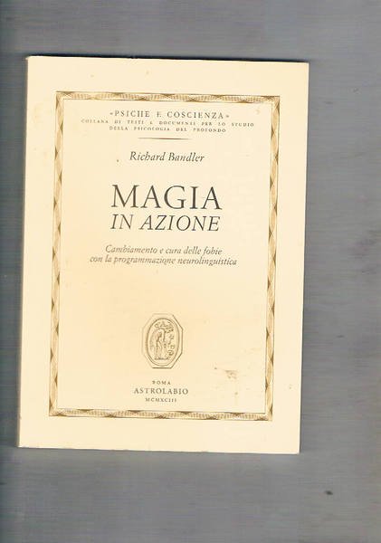 Magia in azione. Cambiamento e cura delle fobie con la …