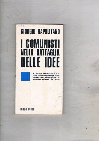 I comunisti nella battaglia delle idee.mIl comitato centrale del Pci …
