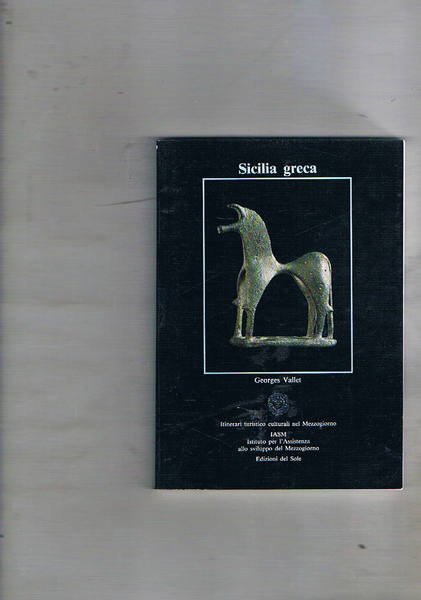 Sicilia greca. Con una nota sulla monetazione di Attilio Stazio. …