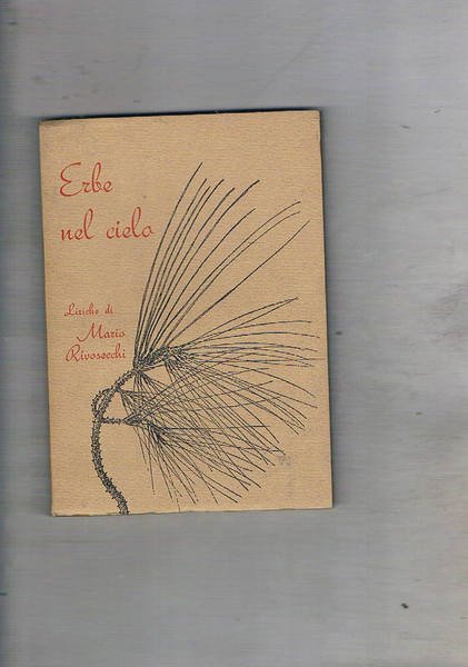 Erbe nel cielo. Liriche. Prina edizione.