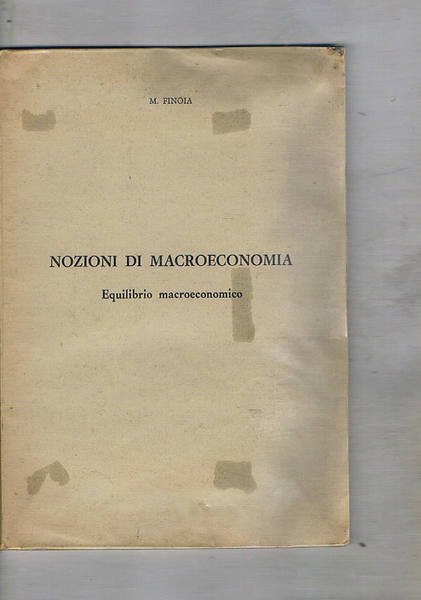 Nozioni di macroeconomia. Equilibrio macroeconomico. Dispensa universitaria. Parte seconda.