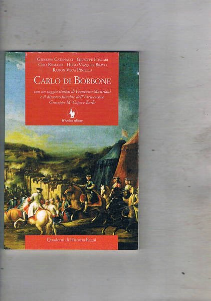 Carlo di Borbone con un saggio storico di Francesco Mastriani …