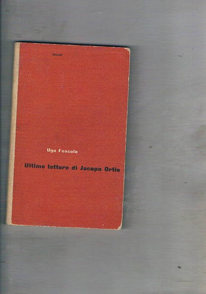 Ultime lettere di Jacopo Ortis. Coll. Universale Einaudi.