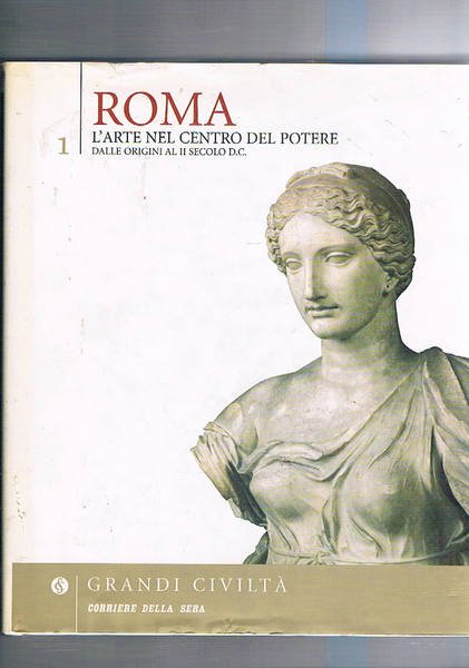 Roma l'arte al centro del potere. Vol. I° della coll. …
