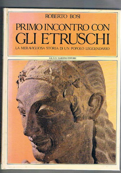 Primo incontro con gli etruschi. La meravigliosa storia di un …