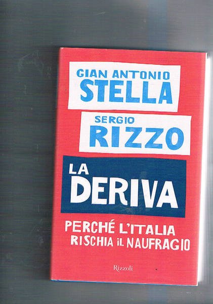 La deriva. Perché l'Italia rischia il naufragio.