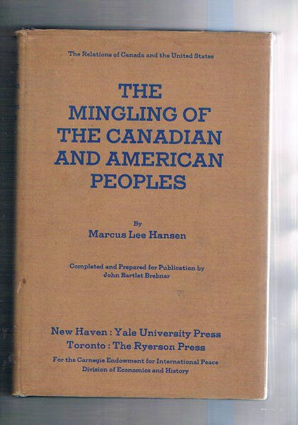 The mingling of the canadian and american peoples. Vol. I° …