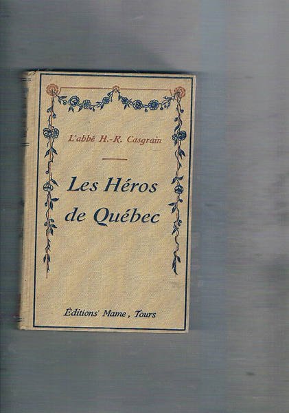 Montcalm et Lèvis. Les Heros de Québec.