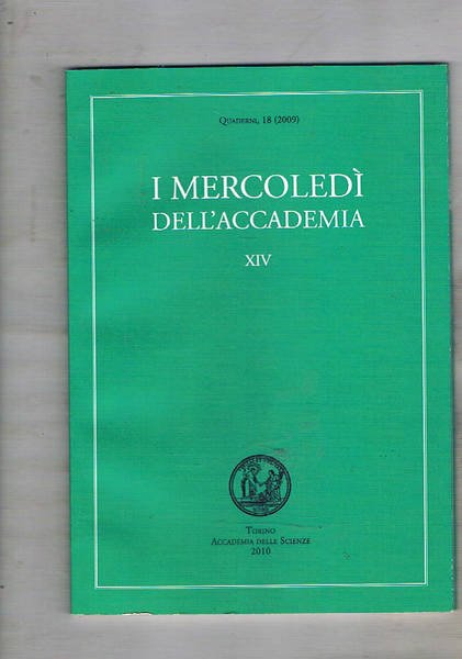 I mercoledì dell'accademia. XIV. Quaderni 18 (2009). Scritti di: Gianotti, …