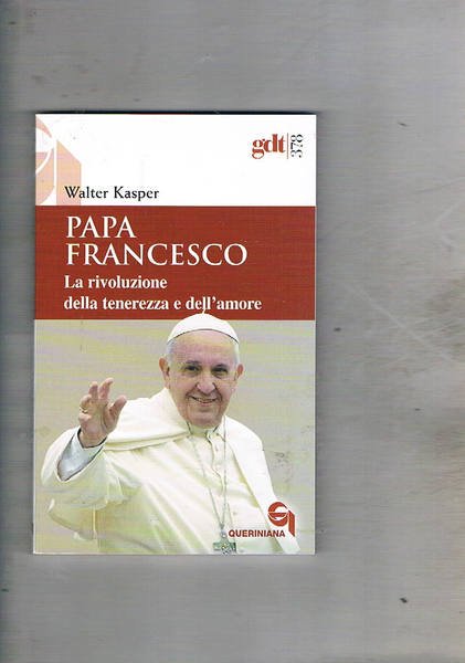 Papa Francesco. la rivoluzione della tenerezza e dell'amore. Radici teologiche …