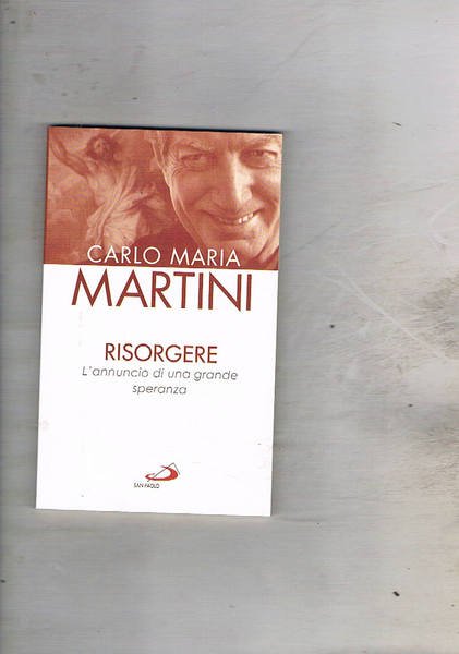 Risorgere. L'annuncio di una grande speranza.