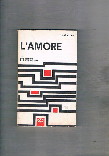 L'amore. Come funzione psichica, fisica, sociale, religioso, ecc.