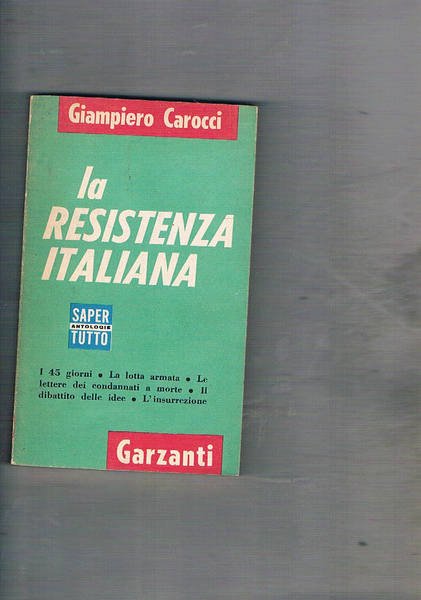La resistenza italiana. I 45 giorni, la lotta armata, le …