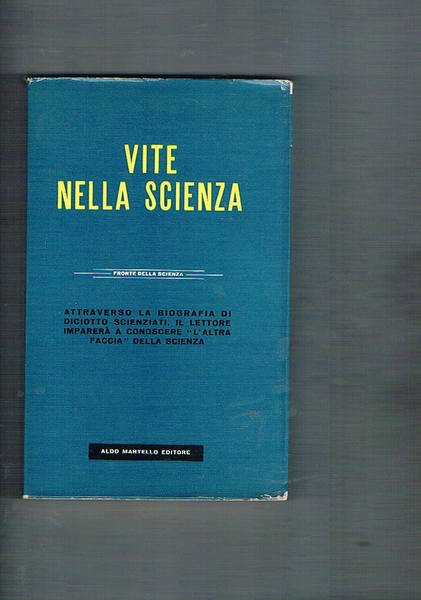 Vita nella scienza attraverso la biografia di 18 scienziati.