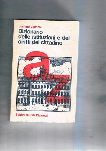 Dizionario delle istituzioni e dei diritti del cittadino.