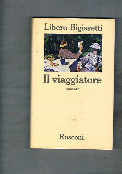 Il viaggiatore. Romanzo. Prima edizione.