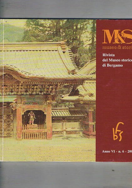 Museo & storia. Rivista del Museo storico di Bergamo. Disponiamo dell'anno VI-n° 6-2008.