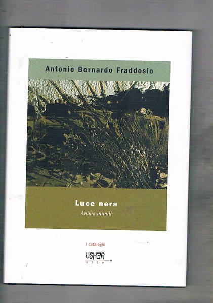 Luce nera anoma mondi. Catalogo.