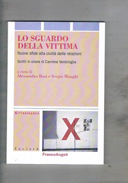 Lo sguardo della vittima. Nuove sfide alla civiltà delle relazioni.