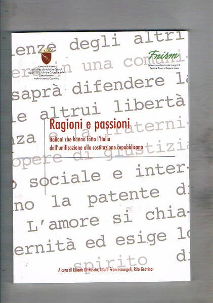 Ragioni e passioni. Italiani che hanno fatto l'Italia dall'unificazione alla …