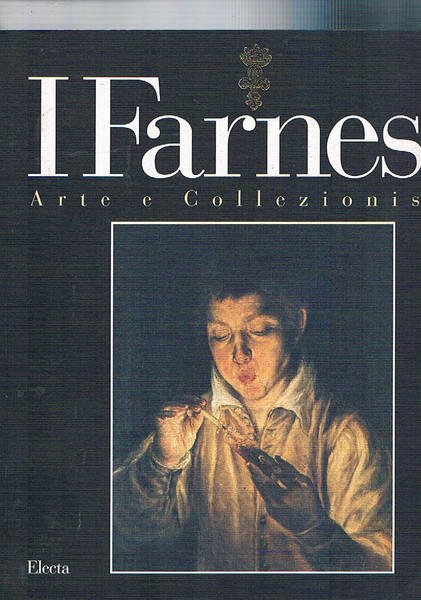 I Farnese arte e collezionismo. Catalogo della mostra fatta fatta …