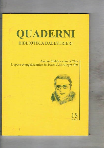 Amo la Bibbia e amo la Cina. L'opera evangelizzatrice del beato G. M. Allegra ofm. Quaderno della biblioteca Balestrini n° 18 del 2014.