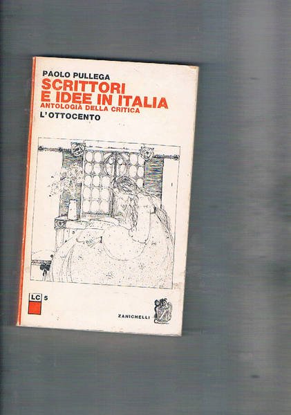 Scrittori e idee in Italia. Antologia della critica. L'ottocento.