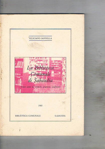 La biblioteca comunale di Sabaudia. Vent'anni di stimoli, proposte, confronti.
