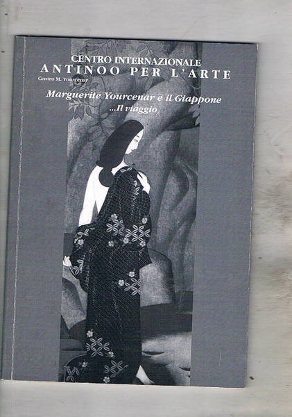 Marguerite Yourcenar e il Giappone….Il viaggio. 20 anni dalla morte …