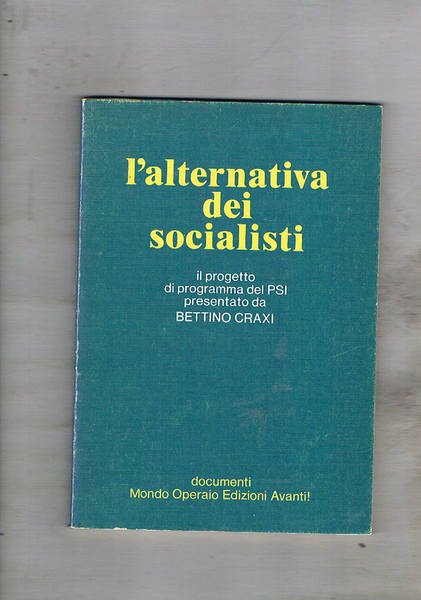 L'alternativa dei socialisti. Il progetto di programma del PSI presentato …
