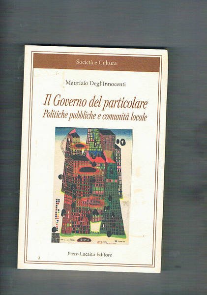 Il Governo del particolare. Politiche pubbliche e comunità locali.