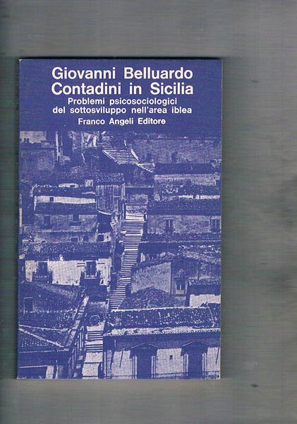Contadini in Sicilia. Problemi psicosociologici del sottosviluppo nell'area iblea.