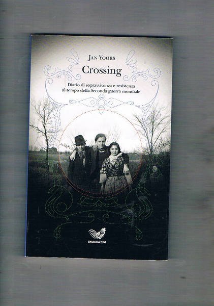 Crossing. Diario di sopravvivenza e resistenza al tempo della seconda …