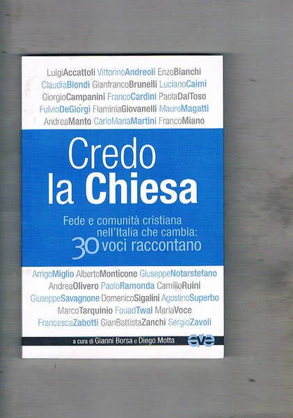 Credo la Chiesa. Fede e comunità cristiana nell'Italia che cambia: …