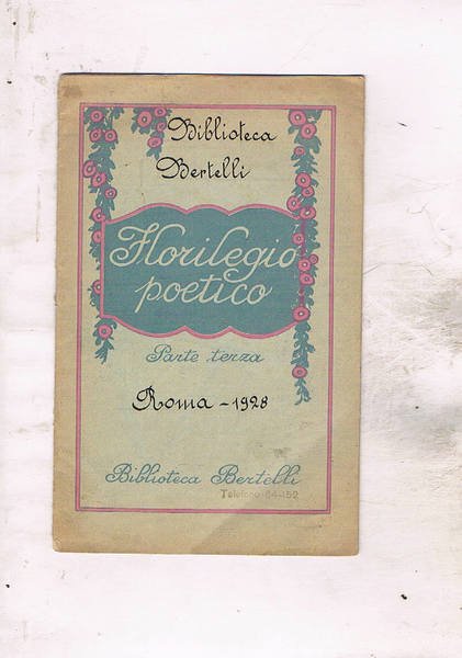 Florilegio poetico. Parte terza fascicolo della biblioteca bertelli.