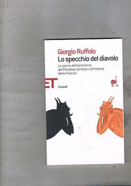 Lo specchio del diavolo. La storia dell'economia dal Paradiso terrestre …