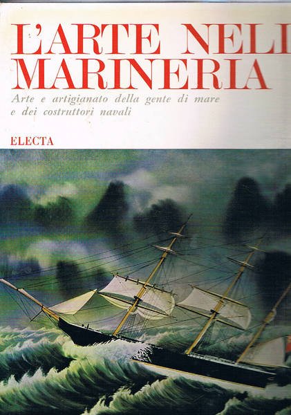 Arte nella marineria. Arte e artigianato della gente di mare …