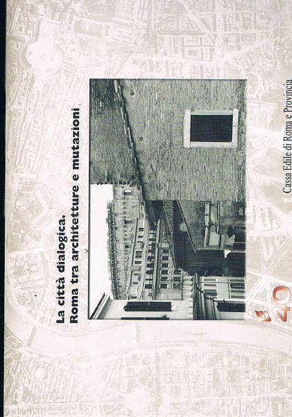 La città dialogica. Roma tra architettura e mutazioni. Foto di …