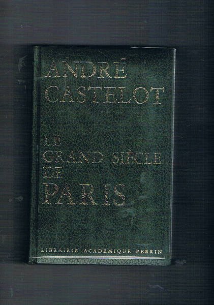 Le grand siècle de Paris.