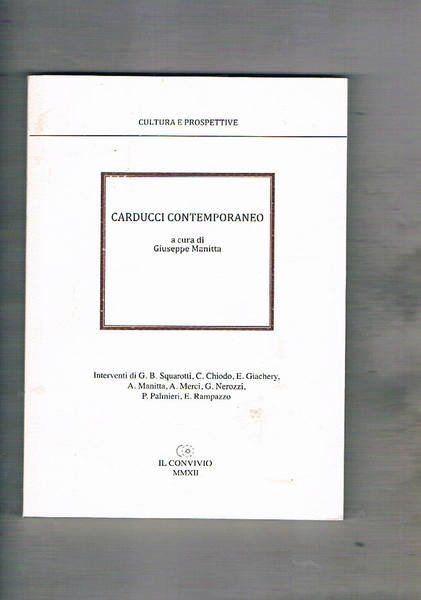 Carducci contemporaneo. Interventi di Squarotti, Chiodo, Giachery, Manitta, Merci, Nerozzi, …